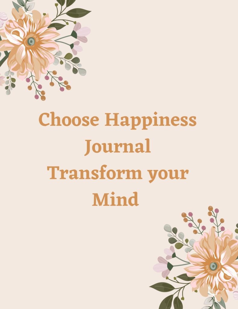 A Journal Choose Happiness: Transform your Mind Journal
